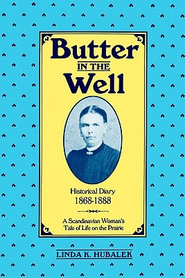Butter in the Well: A Scandinavian Woman's Tale of Life on the Prairie Paperback Butterfield Books