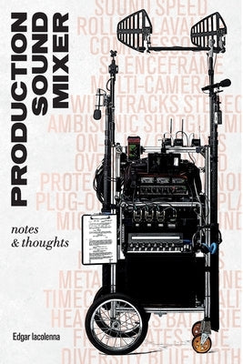 Production Sound Mixer: notes & thoughts Paperback Edgar Iacolenna
