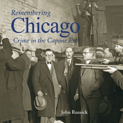 Remembering Chicago: Crime in the Capone Era Paperback Turner
