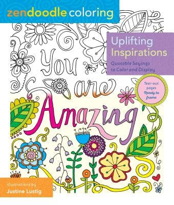 Zendoodle Coloring: Uplifting Inspirations: Quotable Sayings to Color and Display Paperback Castle Point Books