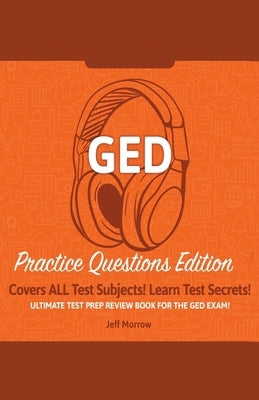 GED Study Guide!: Practice Questions Edition! Ultimate Test Prep Review Book For The GED Exam!: Covers ALL Test Subjects! Learn Test Sec Paperback House of Lords LLC