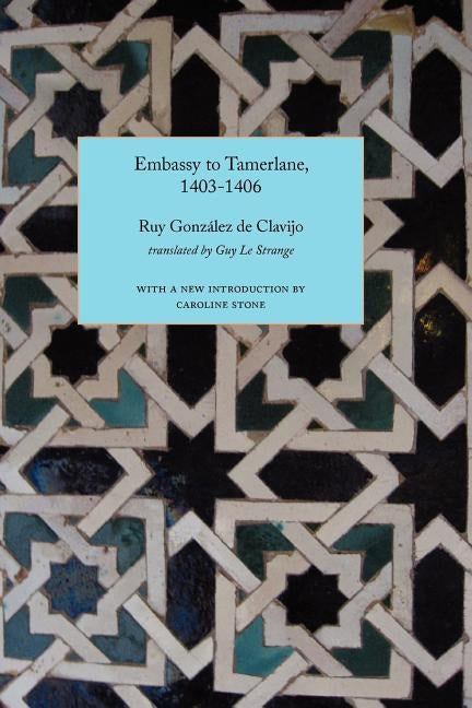Embassy to Tamerlane, 1403-1406 Paperback Hardinge Simpole Limited
