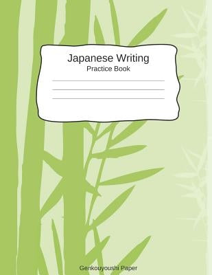 Japanese Writing Practice Book Genkouyoushi Paper: Kanji Notebook a Workbook to Write Kanji, Kana, Katakana or Hiragana Paperback Independently Published