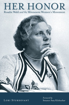 Her Honor: Rosalie Wahl and the Minnesota Women's Movement Paperback Minnesota Historical Society Press