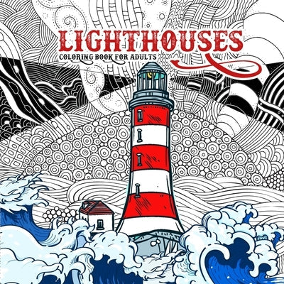Lighthouses Coloring Book for Adults: Zentangle Lighthouse Coloring Book for Adults - Ocean Coloring Book Seascapes Coloring Book Lighthouses Paperback Monsoon Publishing LLC Sonja LIDL Info@monsoo