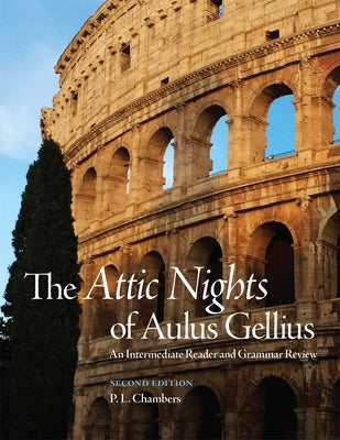 The Attic Nights of Aulus Gellius, Second Edition: An Intermediate Reader and Grammar Review Paperback University of Oklahoma Press