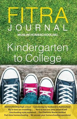 Fitra Journal &#12033;Muslim Homeschooling Kindergarten to College: Issue Three Paperback Fitra Journal