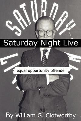 Saturday Night Live: Equal Opportunity Offender: The Uncensored Censor Paperback 1st Book Library