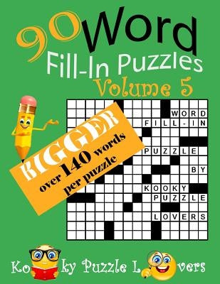 Word Fill-In, 90 Puzzles: Volume 5, Bigger with over 140 words per puzzle by Dollar, Lora