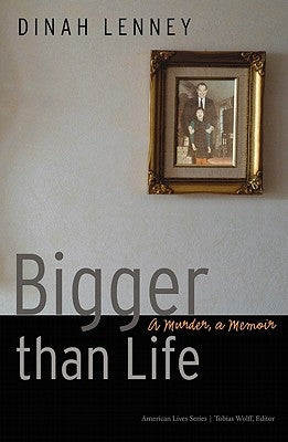 Bigger Than Life: A Murder, a Memoir Paperback Bison Books