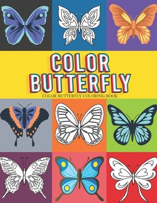 color butterfly: Hand drawn easy designs and large pictures of butterflies coloring book for kids and adults Paperback Independently Published