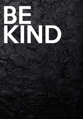 Be Kind: Decorative Book For Styling Your Home - Stack-able Book - Large Text On Spine - 7" x 10" Paperback Independently Published