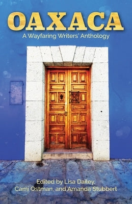 Oaxaca: A Wayfaring Writers Anthology Paperback Sidekick Press