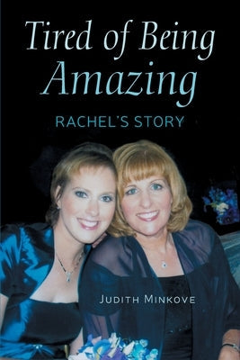 Tired of Being Amazing: Rachel's Story Paperback Epigraph Publishing