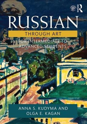 Russian Through Art: For Intermediate to Advanced Students Paperback Routledge