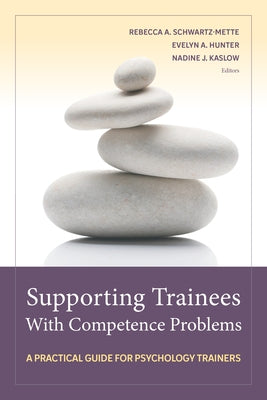 Supporting Trainees with Competence Problems: A Practical Guide for Psychology Trainers Paperback American Psychological Association (APA)
