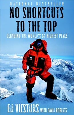 No Shortcuts to the Top: Climbing the World's 14 Highest Peaks by Viesturs, Ed