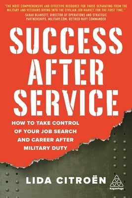 Success After Service: How to Take Control of Your Job Search and Career After Military Duty Kogan Page