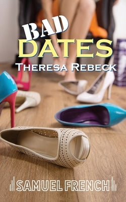 Bad Dates Paperback Samuel French, Inc.
