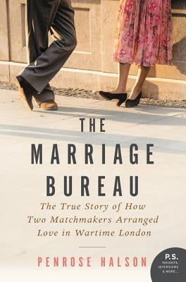 The Marriage Bureau: The True Story of How Two Matchmakers Arranged Love in Wartime London Paperback William Morrow & Company