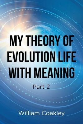 My Theory of Evolution Life with Meaning Part 2 Paperback Newman Springs