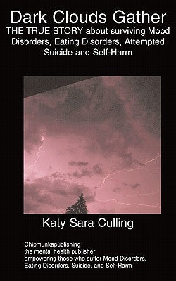 Dark Clouds Gather: THE TRUE STORY about surviving Mood Disorders, Eating Disorders, Attempted Suicide and Self-Harm Paperback Chipmunka Publishing