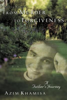 From Murder to Forgiveness: A Father's Journey Paperback Balboa Press