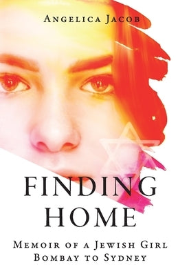 Finding Home: Memoir of a Jewish Girl: Bombay to Sydney Paperback Independently Published