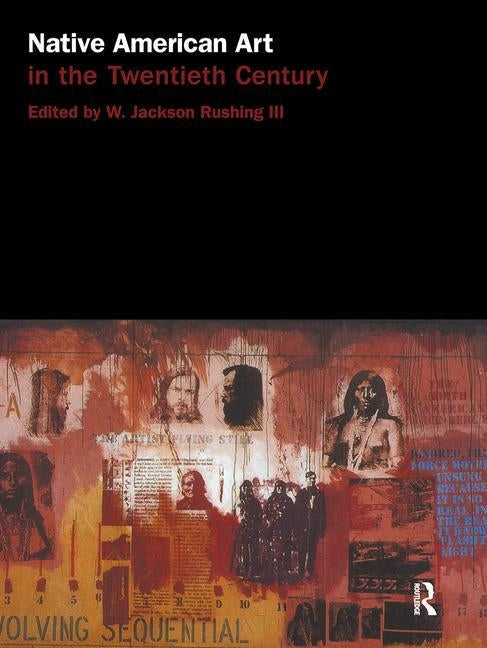 Native American Art in the Twentieth Century: Makers, Meanings, Histories Paperback Routledge