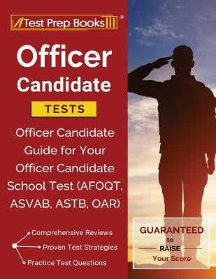 Officer Candidate Tests: Officer Candidate Guide for Your Officer Candidate School Test (AFOQT, ASVAB, ASTB, OAR) Paperback Test Prep Books