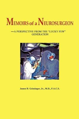Memoirs of a Neurosurgeon Paperback James D. Geissinger Jr. MD