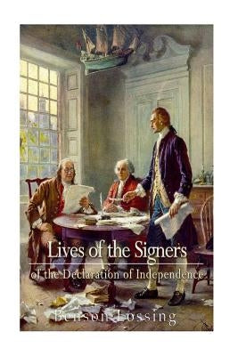 Lives of Signers of the Declaration of Independence Paperback Createspace Independent Publishing Platform