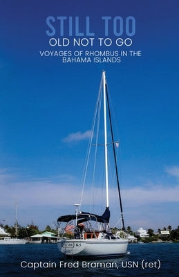 Still Too Old Not to Go!!: Voyages of Rhombus in the Bahama Islands Paperback Kdp Publishers