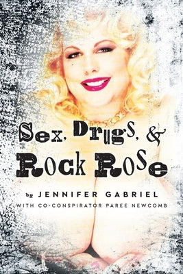 Sex, Drugs & Rock Rose Paperback Palmetto Publishing