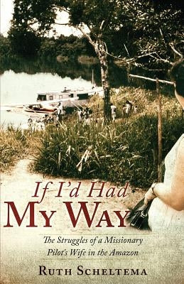 If I'd Had My Way Paperback Xulon Press