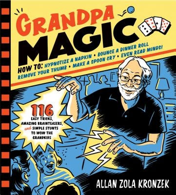 Grandpa Magic: 116 Easy Tricks, Amazing Brainteasers, and Simple Stunts to Wow the Grandkids Paperback Workman Publishing