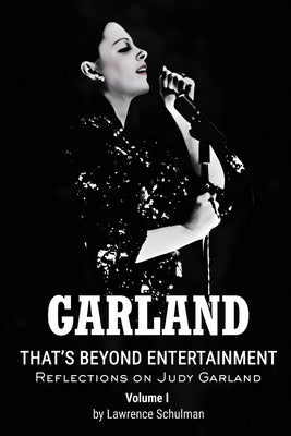 Garland - That's Beyond Entertainment - Reflections on Judy Garland Paperback BearManor Media