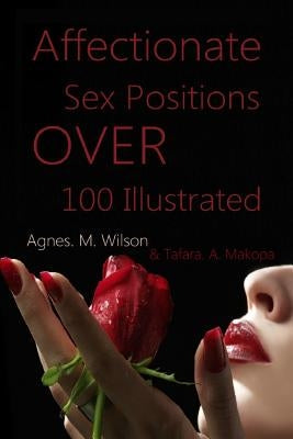Affectionate Sex Positions Over 100 Illustrated Paperback Createspace Independent Publishing Platform