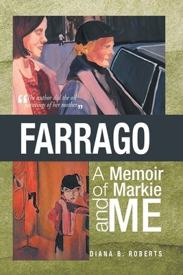 Farrago: A Memoir of Markie and Me: A Memoir of Markie and Me Paperback Diana Roberts