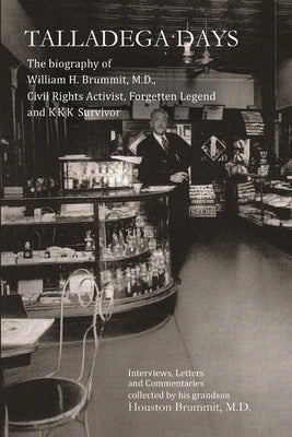 Talladega Days: The biography of William H. Brummit, M.D., Civil Rights Activist, Forgotten Legend and KKK Survivor Paperback Go to Publish