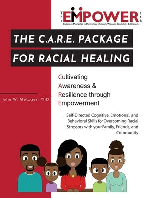 The C.A.R.E. Package for Racial Healing: Cultivating Awareness & Resilience through Empowerment Paperback Strive Publishing LLC