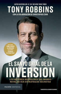 El Santo Grial de la Inversión: Los Mejores Inversores del Mundo Revelan Sus Estrategias Secretas / The Holy Grail of Investing by Robbins, Tony