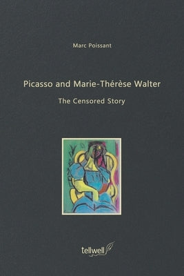 Picasso and Marie-Thérèse Walter: The Censored Story Paperback Tellwell Talent