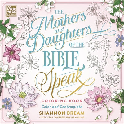 The Mothers and Daughters of the Bible Speak Coloring Book: Color and Contemplate Paperback Broadside Books