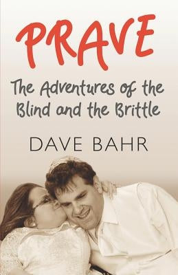 Prave: The Adventures of the Blind and the Brittle Paperback Bowstring Press