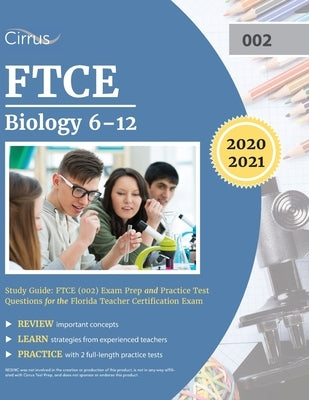 FTCE Biology 6-12 Study Guide: FTCE (002) Exam Prep and Practice Test Questions for the Florida Teacher Certification Exam Paperback Cirrus Test Prep