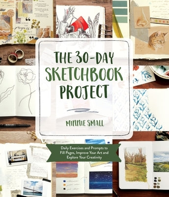 The 30-Day Sketchbook Project: Daily Exercises and Prompts to Fill Pages, Improve Your Art and Explore Your Creativity Paperback Page Street Publishing