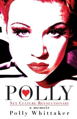 Polly: Sex Culture Revolutionary Paperback Moral Minority, Inc