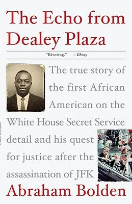 The Echo from Dealey Plaza: The True Story of the First African American on the White House Secret Service Detail and His Quest for Justice After Paperback Crown Publishing Group (NY)