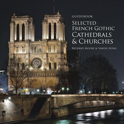 Guidebook Selected French Gothic Cathedrals and Churches Paperback Authorhouse